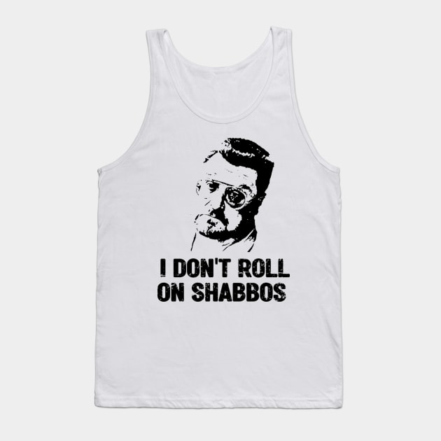 I Dont Roll On Shabbos Big Lebowski Tank Top by Do'vans